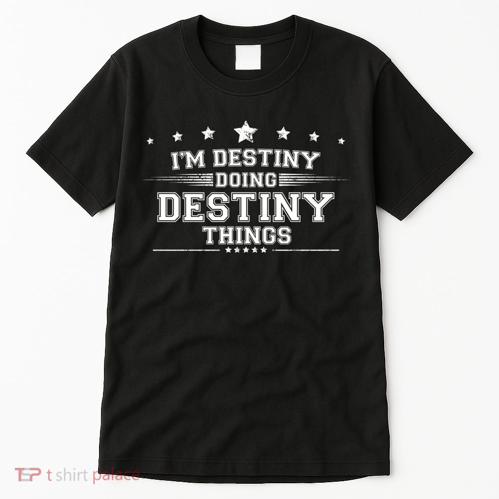 Im Destiny Doing Destiny Things Tall T-Shirt
