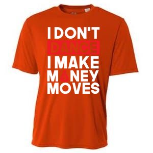 I Don't Dance I Make Money Moves Gift Cooling Performance Crew T-Shirt