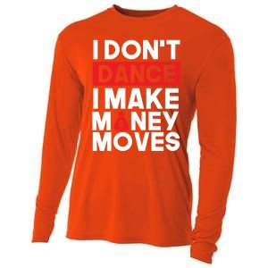 I Don't Dance I Make Money Moves Gift Cooling Performance Long Sleeve Crew