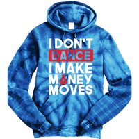 I Don't Dance I Make Money Moves Gift Tie Dye Hoodie