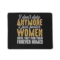I Don't Date Anymore Just Foster Until They Find Homes Mousepad