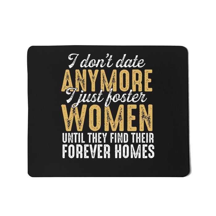 I Don't Date Anymore Just Foster Until They Find Homes Mousepad