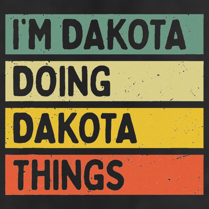IM Dakota Doing Dakota Things Funny Personalized Quote Cool Comfort Performance Bucket Hat