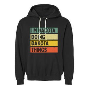 IM Dakota Doing Dakota Things Funny Personalized Quote Garment-Dyed Fleece Hoodie