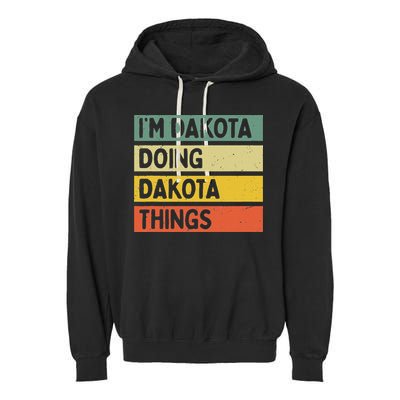 IM Dakota Doing Dakota Things Funny Personalized Quote Garment-Dyed Fleece Hoodie