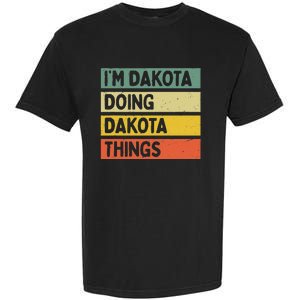 IM Dakota Doing Dakota Things Funny Personalized Quote Garment-Dyed Heavyweight T-Shirt