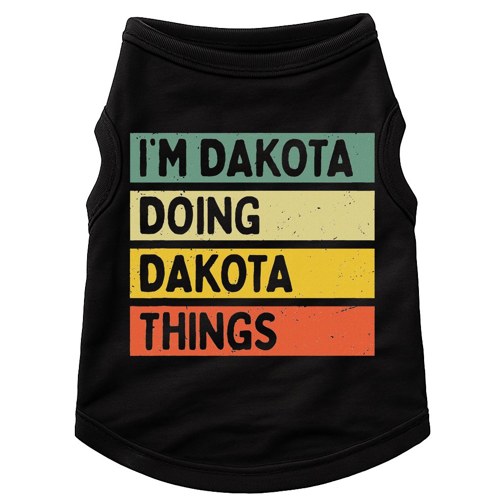 IM Dakota Doing Dakota Things Funny Personalized Quote Doggie Tank