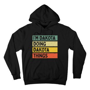 IM Dakota Doing Dakota Things Funny Personalized Quote Hoodie