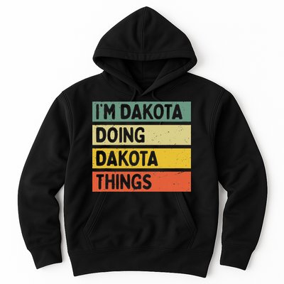 IM Dakota Doing Dakota Things Funny Personalized Quote Hoodie