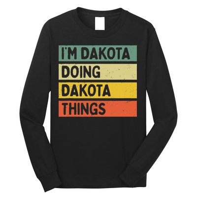 IM Dakota Doing Dakota Things Funny Personalized Quote Long Sleeve Shirt