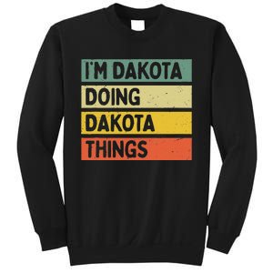 IM Dakota Doing Dakota Things Funny Personalized Quote Sweatshirt