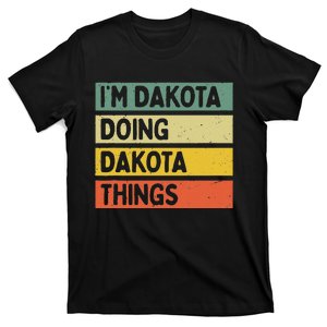 IM Dakota Doing Dakota Things Funny Personalized Quote T-Shirt