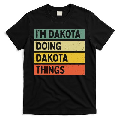 IM Dakota Doing Dakota Things Funny Personalized Quote T-Shirt