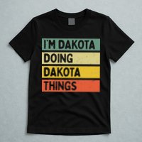 IM Dakota Doing Dakota Things Funny Personalized Quote T-Shirt