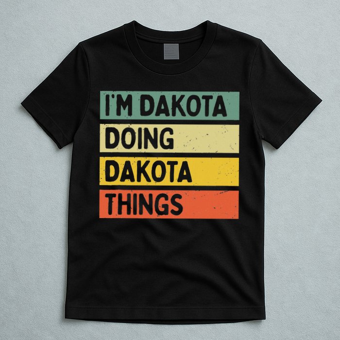 IM Dakota Doing Dakota Things Funny Personalized Quote T-Shirt