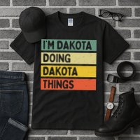 IM Dakota Doing Dakota Things Funny Personalized Quote Tall T-Shirt