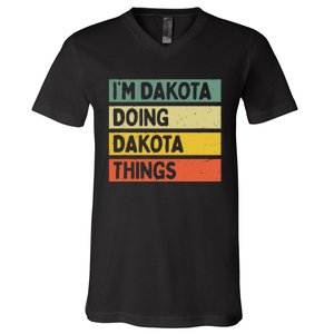 IM Dakota Doing Dakota Things Funny Personalized Quote V-Neck T-Shirt