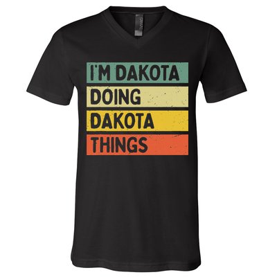 IM Dakota Doing Dakota Things Funny Personalized Quote V-Neck T-Shirt