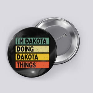 IM Dakota Doing Dakota Things Funny Personalized Quote Button