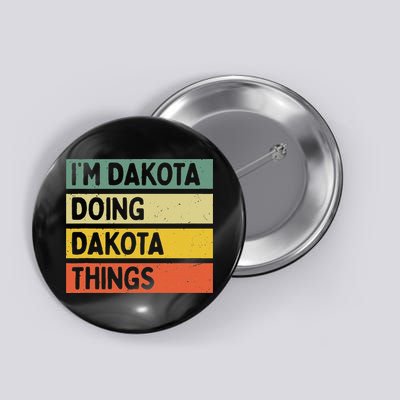 IM Dakota Doing Dakota Things Funny Personalized Quote Button