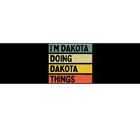 IM Dakota Doing Dakota Things Funny Personalized Quote Bumper Sticker