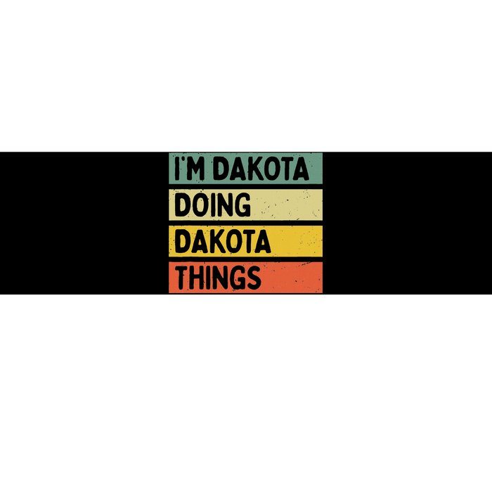 IM Dakota Doing Dakota Things Funny Personalized Quote Bumper Sticker