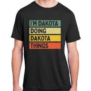 IM Dakota Doing Dakota Things Funny Personalized Quote Adult ChromaSoft Performance T-Shirt