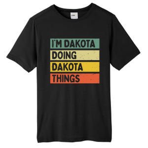 IM Dakota Doing Dakota Things Funny Personalized Quote Tall Fusion ChromaSoft Performance T-Shirt