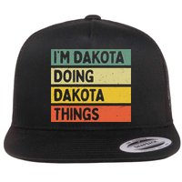 IM Dakota Doing Dakota Things Funny Personalized Quote Flat Bill Trucker Hat
