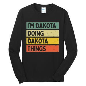 IM Dakota Doing Dakota Things Funny Personalized Quote Tall Long Sleeve T-Shirt