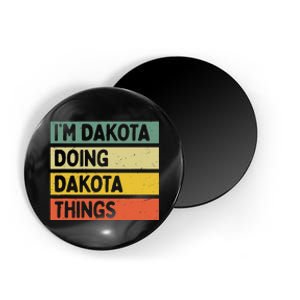 IM Dakota Doing Dakota Things Funny Personalized Quote Magnet