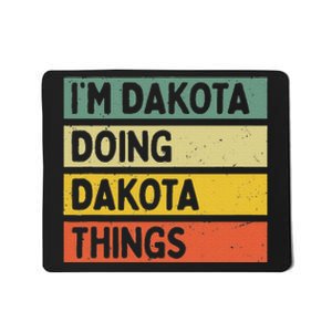 IM Dakota Doing Dakota Things Funny Personalized Quote Mousepad