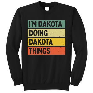 IM Dakota Doing Dakota Things Funny Personalized Quote Tall Sweatshirt