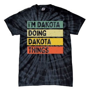 IM Dakota Doing Dakota Things Funny Personalized Quote Tie-Dye T-Shirt