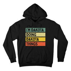 IM Dakota Doing Dakota Things Funny Personalized Quote Tall Hoodie