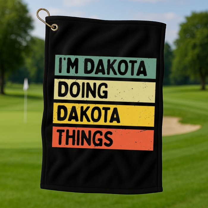 IM Dakota Doing Dakota Things Funny Personalized Quote Golf Towel