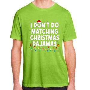 I DonT Do Matching Christmas Pajamas Funny Saying Christmas Adult ChromaSoft Performance T-Shirt