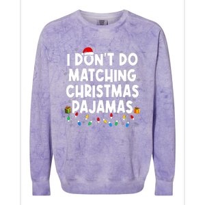 I DonT Do Matching Christmas Pajamas Funny Saying Christmas Colorblast Crewneck Sweatshirt