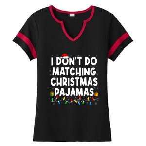 I DonT Do Matching Christmas Pajamas Funny Saying Christmas Ladies Halftime Notch Neck Tee