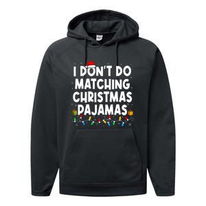 I DonT Do Matching Christmas Pajamas Funny Saying Christmas Performance Fleece Hoodie