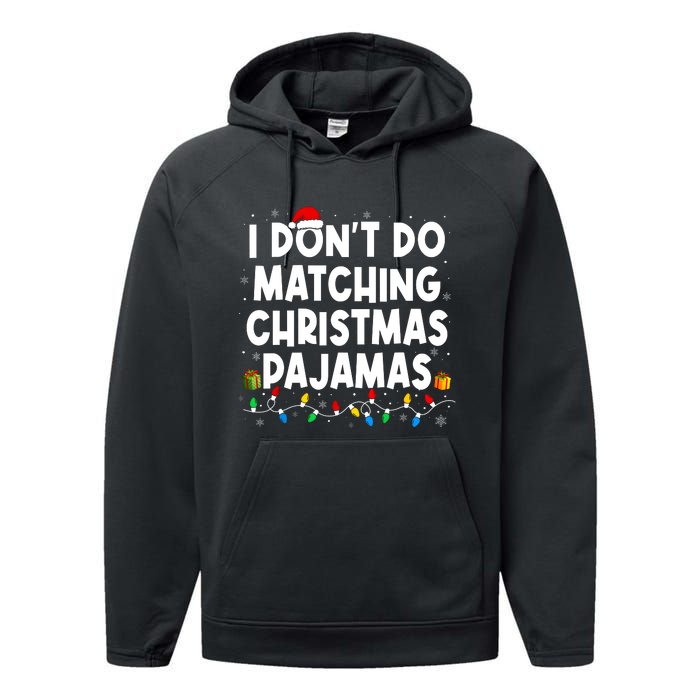 I DonT Do Matching Christmas Pajamas Funny Saying Christmas Performance Fleece Hoodie