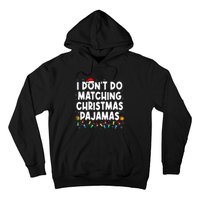 I DonT Do Matching Christmas Pajamas Funny Saying Christmas Hoodie