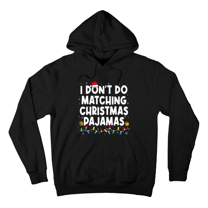 I DonT Do Matching Christmas Pajamas Funny Saying Christmas Hoodie