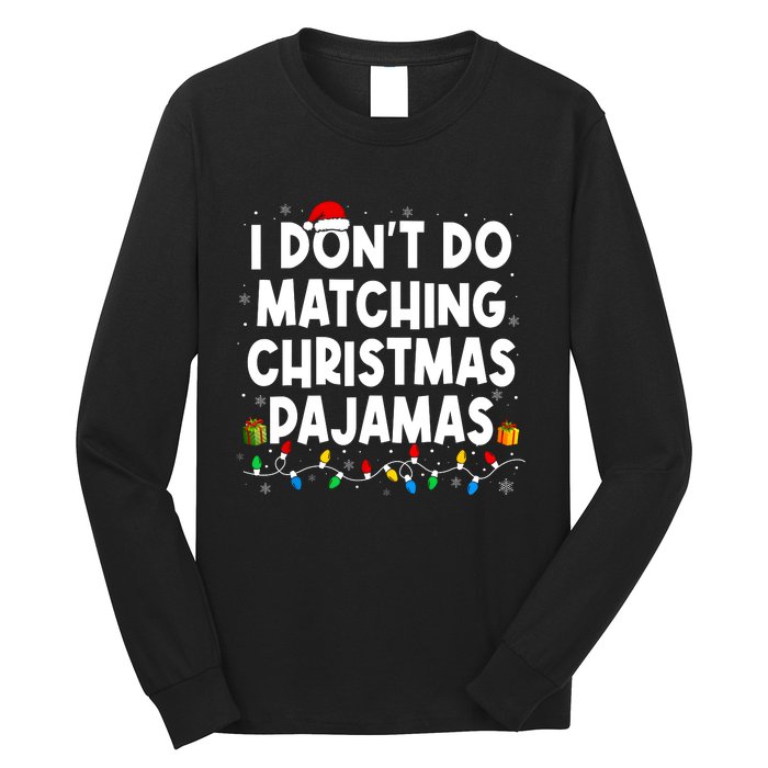 I DonT Do Matching Christmas Pajamas Funny Saying Christmas Long Sleeve Shirt