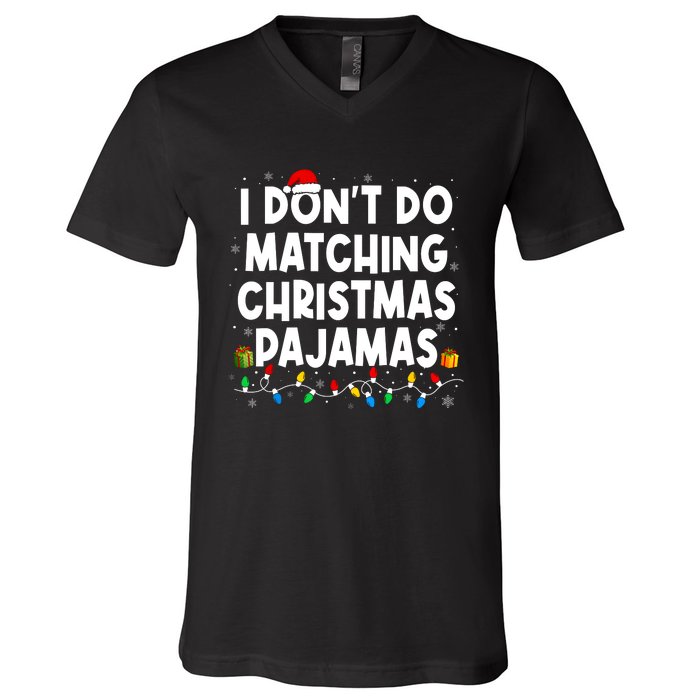 I DonT Do Matching Christmas Pajamas Funny Saying Christmas V-Neck T-Shirt