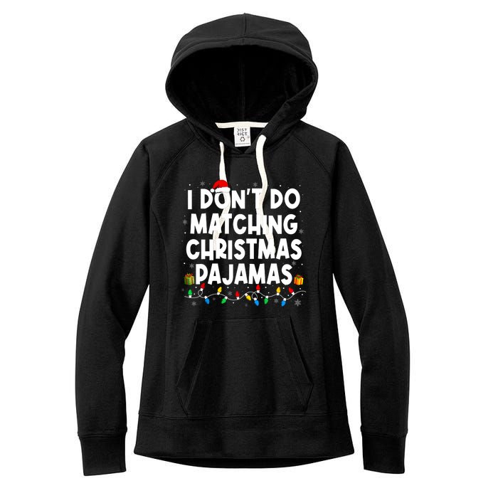 I DonT Do Matching Christmas Pajamas Funny Saying Christmas Women's Fleece Hoodie