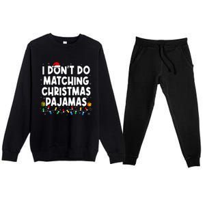 I DonT Do Matching Christmas Pajamas Funny Saying Christmas Premium Crewneck Sweatsuit Set