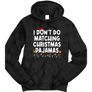 I DonT Do Matching Christmas Pajamas Funny Saying Christmas Tie Dye Hoodie