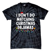 I DonT Do Matching Christmas Pajamas Funny Saying Christmas Tie-Dye T-Shirt