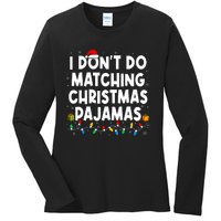 I DonT Do Matching Christmas Pajamas Funny Saying Christmas Ladies Long Sleeve Shirt